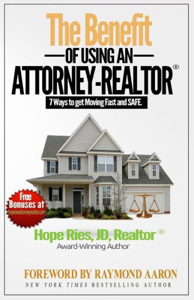 The Benefit of Using an Attorney-REALTOR - Hope Ries - Kirjat - 10-10-10 Publishing - 9781772770872 - perjantai 12. elokuuta 2016