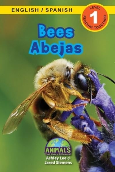 Cover for Ashley Lee · Bees / Abejas: Bilingual (English / Spanish) (Ingles / Espanol) Animals That Make a Difference! (Engaging Readers, Level 1) - Animals That Make a Difference! Bilingual (English / Spanish) (Ingles / Espanol) (Paperback Book) [Large type / large print edition] (2021)