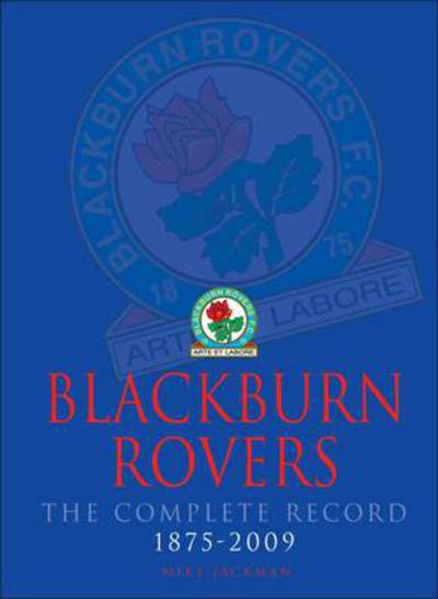 Cover for Mike Jackman · Blackburn Rovers : The Complete Record 1875-2009 (Paperback Book) (2014)