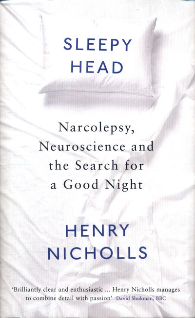 Cover for Henry Nicholls · Sleepyhead: Narcolepsy, Neuroscience and the Search for a Good Night (Hardcover Book) [Main edition] (2018)