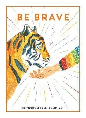 Cover for Editors of Teen Breathe · Be Brave: Be Your Best Self Every Day - Be You (Gebundenes Buch) (2019)