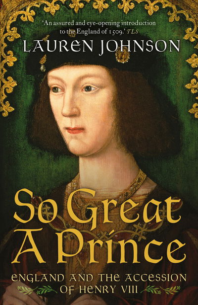 Cover for Lauren Johnson · So Great a Prince: England and the Accession of Henry VIII (Taschenbuch) (2017)