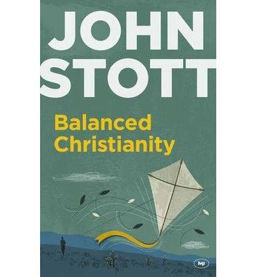 Cover for Stott, John (Author) · Balanced Christianity: A Classic Statement On The Value Of Having A Balanced Christianity (Paperback Bog) [Expanded edition] (1996)