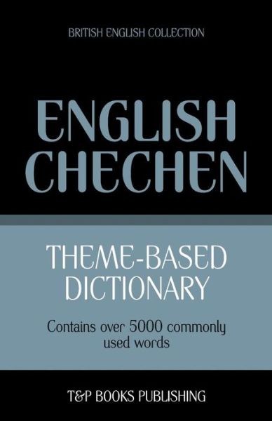 Cover for Andrey Taranov · Theme-based Dictionary British English-chechen - 5000 Words (Paperback Book) (2013)