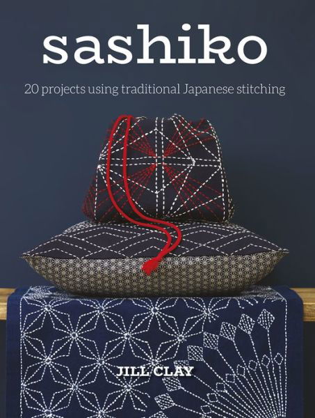 Sashiko - J Clay - Books - GMC Publications - 9781784944872 - June 7, 2019