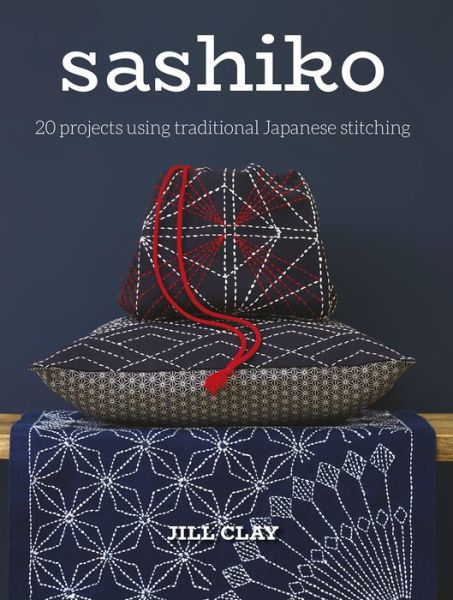 Sashiko - J Clay - Boeken - GMC Publications - 9781784944872 - 7 juni 2019