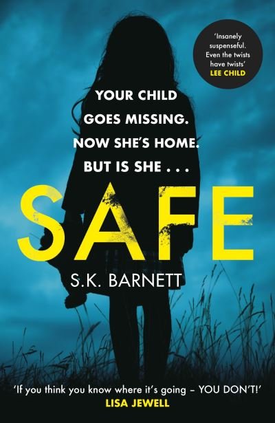Cover for S K Barnett · Safe: A missing girl comes home. But is it really her? (Paperback Bog) (2021)