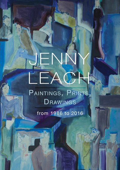 Cover for Jenny Leach · Jenny Leach Paintings, Prints, Drawings from 1986 to 2016 (Paperback Book) (2018)