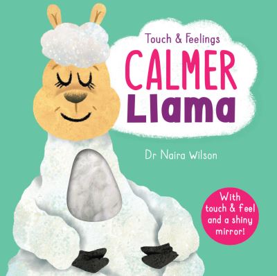 Calmer Llama - Touch & Feelings - Dr Naira Wilson - Książki - Little Tiger Press Group - 9781788818872 - 13 maja 2021