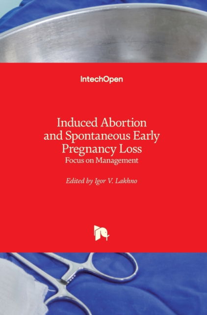 Cover for Igor Lakhno · Induced Abortion and Spontaneous Early Pregnancy Loss: Focus on Management (Hardcover Book) (2020)