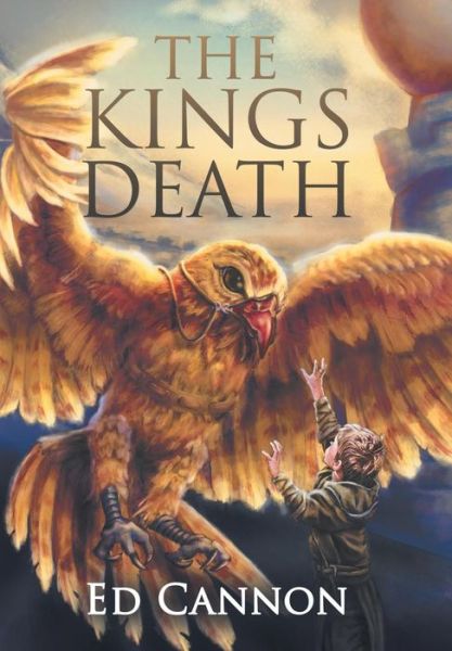 Cover for Ed Cannon · The Kings Death (Hardcover Book) (2019)