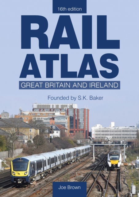 Cover for Brown, Joe (Author) · Rail Atlas: Great Britain &amp; Ireland 16th Edition (Hardcover Book) (2025)