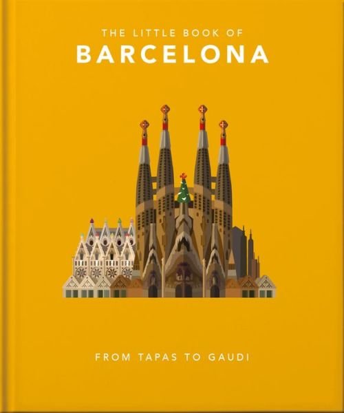Cover for Orange Hippo! · The Little Book of Barcelona: From Tapas to Gaudi (Inbunden Bok) (2022)