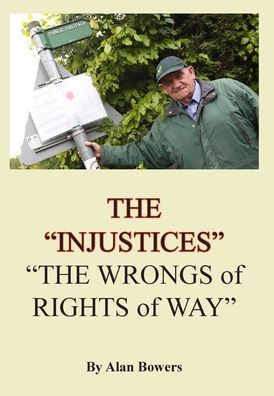 The "Injustices": "The Wrongs of Rights of Way" - Alan Bowers - Books - New Generation Publishing - 9781803690872 - October 27, 2021