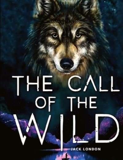 Cover for Jack London · The Call of the Wild: A Tale about Unbreakable Spirit and the Fight for Survival (Paperback Bog) (2023)