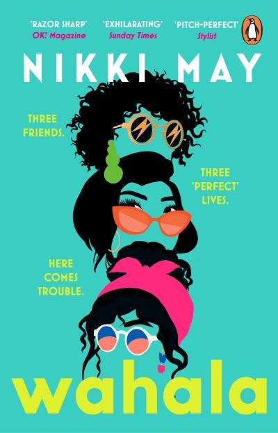Cover for Nikki May · Wahala: Three friends, three ‘perfect’ lives. Here Comes Trouble (Taschenbuch) (2023)