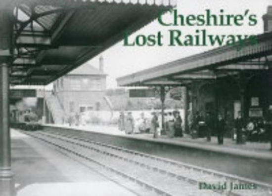 Cover for David James · Cheshire's Lost Railways (Paperback Book) (2004)