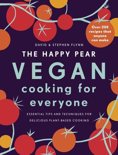 Cover for David Flynn · The Happy Pear: Vegan Cooking for Everyone: Over 200 Delicious Recipes That Anyone Can Make (Innbunden bok) (2020)