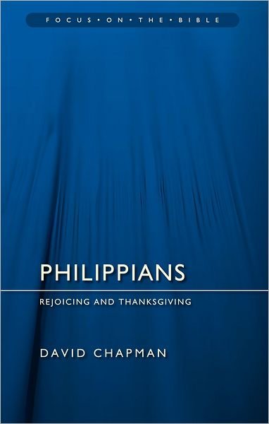 Cover for David Chapman · Philippians: Rejoicing and Thanksgiving - Focus on the Bible (Pocketbok) [Revised edition] (2012)