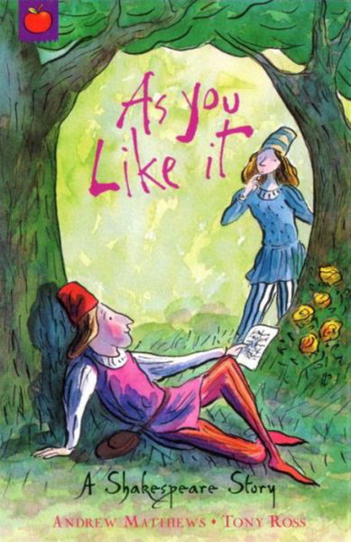 A Shakespeare Story: As You Like It - A Shakespeare Story - Andrew Matthews - Książki - Hachette Children's Group - 9781846161872 - 1 marca 2007