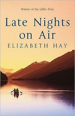 Late Nights on Air: A Novel - Elizabeth Hay - Kirjat - Quercus Publishing - 9781847247872 - torstai 4. kesäkuuta 2009