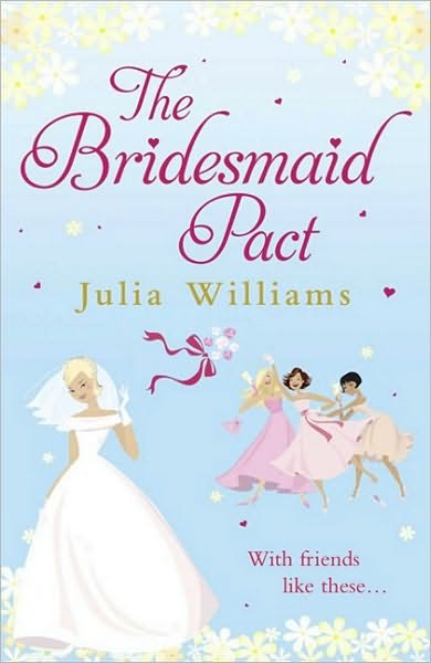 The Bridesmaid Pact - Julia Williams - Kirjat - HarperCollins Publishers - 9781847560872 - torstai 27. toukokuuta 2010