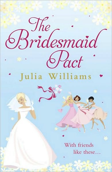 The Bridesmaid Pact - Julia Williams - Bøger - HarperCollins Publishers - 9781847560872 - 27. maj 2010