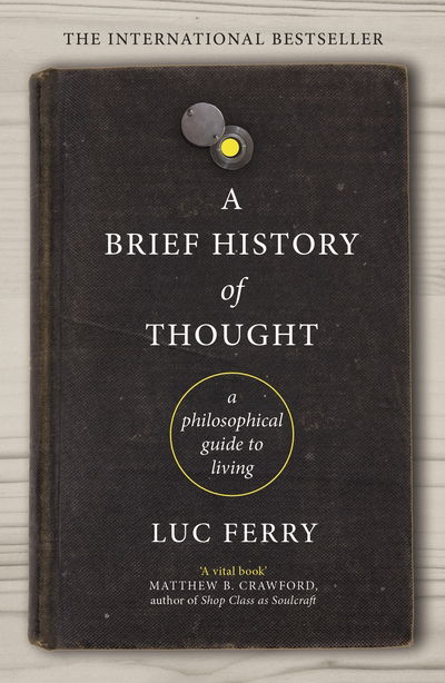 Cover for Luc Ferry · A Brief History of Thought: A Philosophical Guide to Living (Pocketbok) [Main edition] (2019)