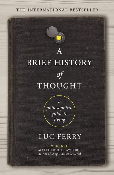 Cover for Luc Ferry · A Brief History of Thought: A Philosophical Guide to Living (Paperback Bog) [Main edition] (2019)