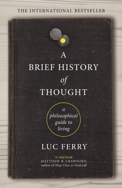 Cover for Luc Ferry · A Brief History of Thought: A Philosophical Guide to Living (Pocketbok) [Main edition] (2019)