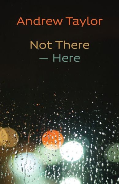 Cover for Andrew Taylor · Not There - Here (Paperback Bog) (2021)