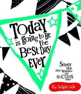 Today Is Going To Be The Best Day Ever: Bright Side - Rachel Bright - Bøger - Templar Publishing - 9781848774872 - 1. april 2012