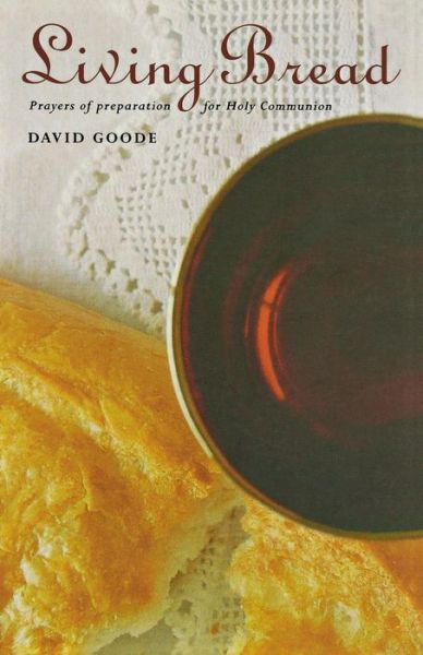 Cover for David Goode · Living Bread: Prayers and Preparation for Holy Communion (Pocketbok) (2006)