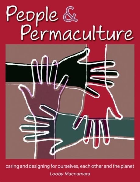 Cover for Looby Macnamara · People &amp; Permaculture: Designing personal, collective and planetary well-being (Paperback Book) [2 Revised edition] (2012)
