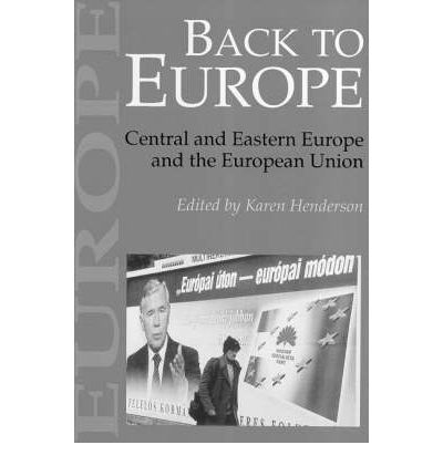 Cover for Karen Henderson · Back To Europe: Central And Eastern Europe And The European Union (Paperback Book) (1998)