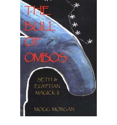 Cover for Mogg Morgan · The Bull of Ombos: Seth and Egyptian Magick (Paperback Book) (2005)