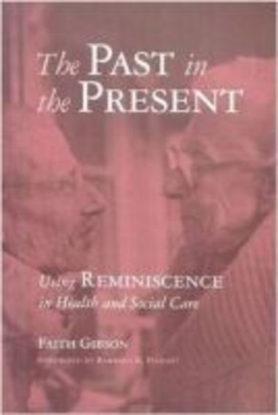 The Past in the Present - Faith Gibson - Books - Health Professions Press,U.S. - 9781878812872 - March 26, 2004