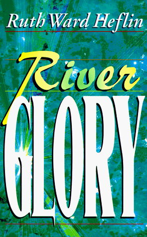 Cover for Ruth Ward Heflin · River Glory (Paperback Book) (2016)