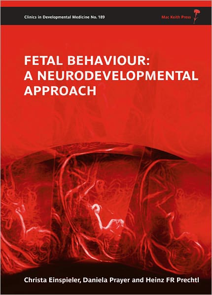 Cover for Christa Einspieler · Fetal Behaviour: A Neurodevelopmental Approach - Clinics in Developmental Medicine (Hardcover Book) (2012)