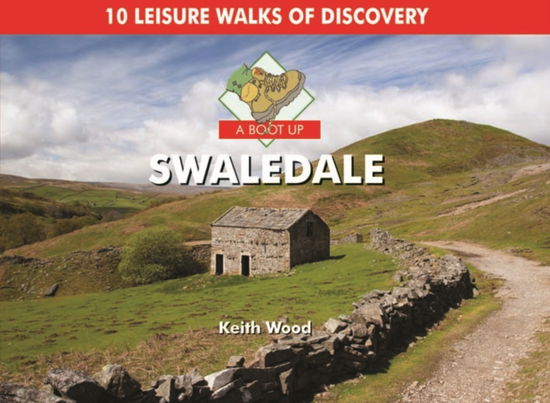 A Boot Up Swaledale - Keith Wood - Książki - PiXZ Books - 9781906887872 - 23 kwietnia 2010