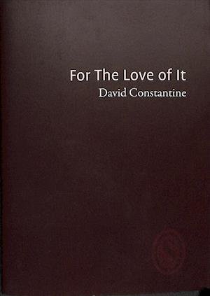 Cover for David Constantine · For The Love of It (Paperback Bog) (2018)