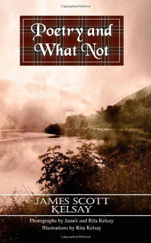 Cover for James Scott Kelsay · Poetry and What Not (Paperback Book) (2004)