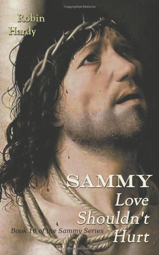 Cover for Robin Hardy · Sammy: Love Shouldn't Hurt: Book 10 of the Sammy Series (Volume 10) (Paperback Book) (2014)