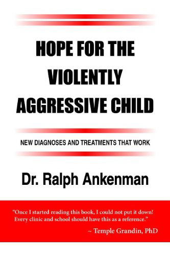 Cover for Ralph Ankenman · Hope for the Violently Aggressive Child: New Diagnoses and Treatments that Work (Paperback Book) (2014)