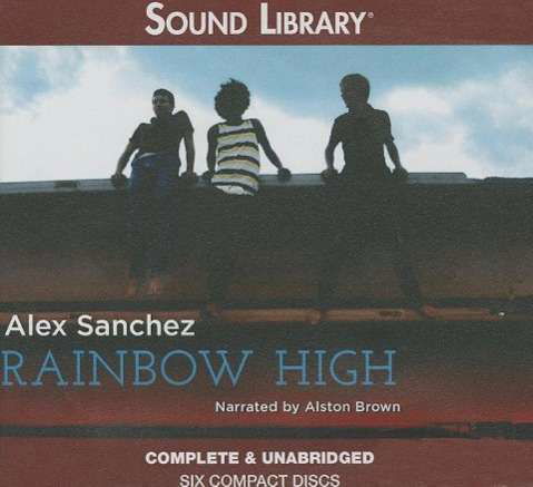 Cover for Alex Sanchez · Rainbow High (Rainbow Trilogy) (Audiobook (CD)) (2012)