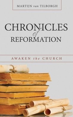 Cover for Martijn Van Tilborgh · Chronicles of Reformation: Awaken the Church (Paperback Bog) (2014)