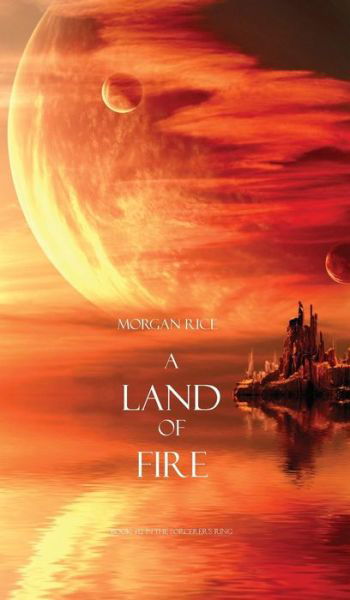 Cover for Morgan Rice · A Land of Fire (Book #12 in the Sorcerer's Ring) (Hardcover Book) (2014)