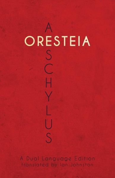 Cover for Ian Johnston · Aeschylus' Oresteia (Paperback Book) (2017)