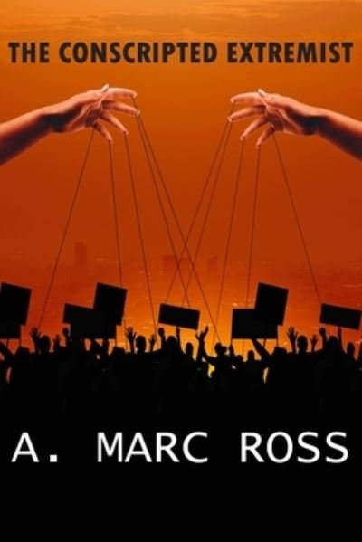 Cover for A. Marc Ross · Conscripted Extremist (Bok) (2023)
