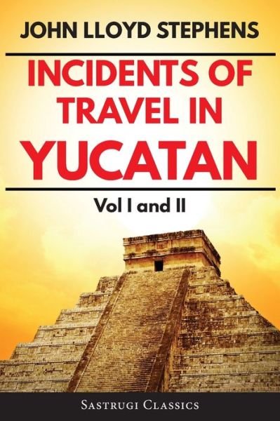 Cover for John L Stephens · Incidents of Travel in Yucatan Volumes 1 and 2 (Annotated, Illustrated) (Paperback Book) (2019)